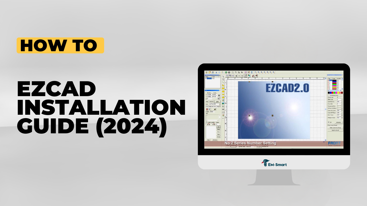 EZCAD Software Installation Guide (2025): A Step-by-Step Tutorial
