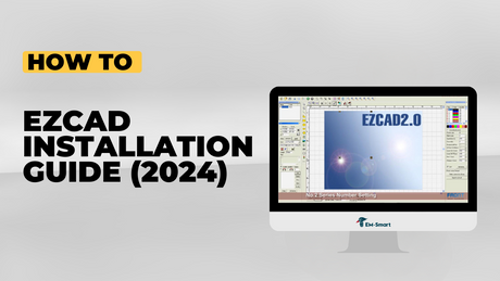 EZCAD Software Installation Guide (2024): A Step-by-Step Tutorial