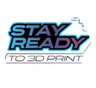 Stay Ready To 3D Print